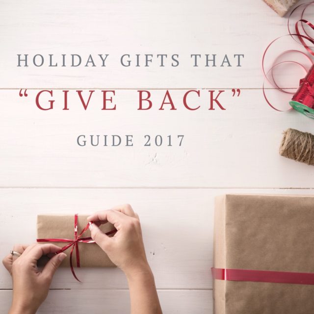 Holiday "Gifts that Give Back" Guide 2017