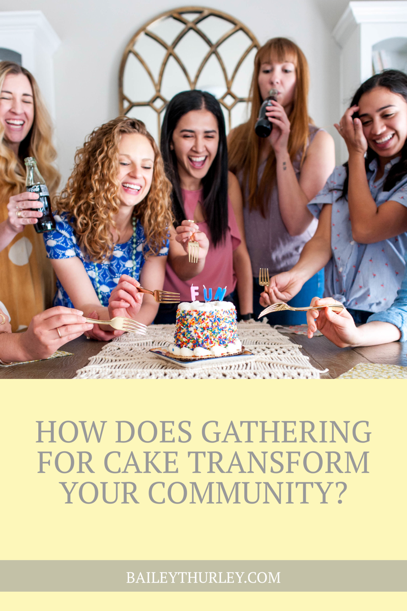 How Does Gathering for Cake Transform Your Community?