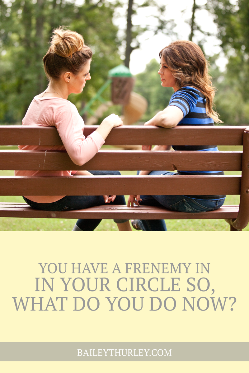 You Have a Frenemy in Your Circle so, What Do You Do Now?