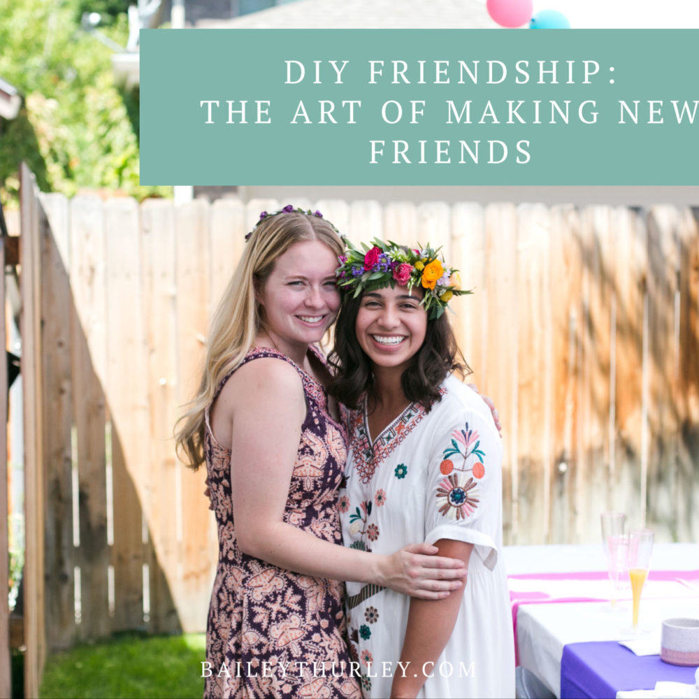 DIY Friendship: The art of making new friends