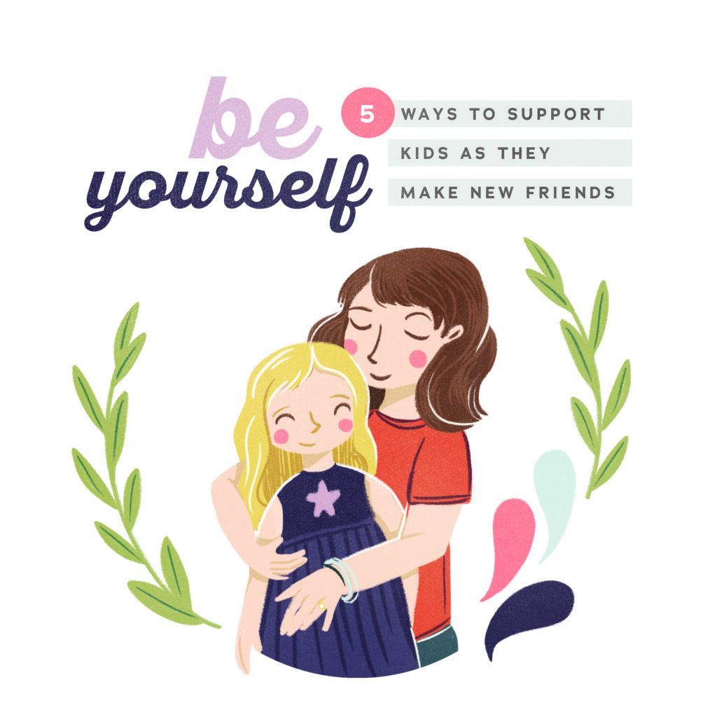 Be Yourself: 5 ways to support kids as they make new friends