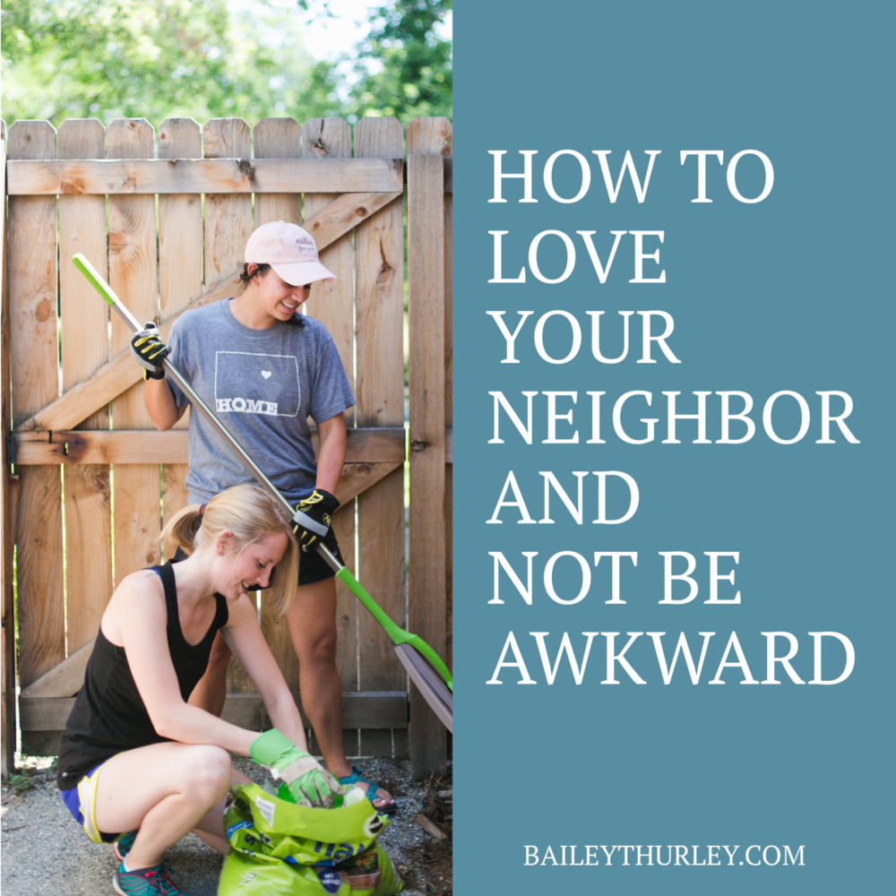 How to love your neighbor and not be awkward