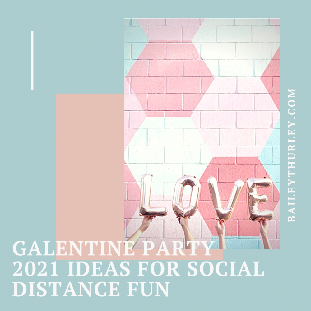 Galentine Party 2021 Ideas for social distancing fun