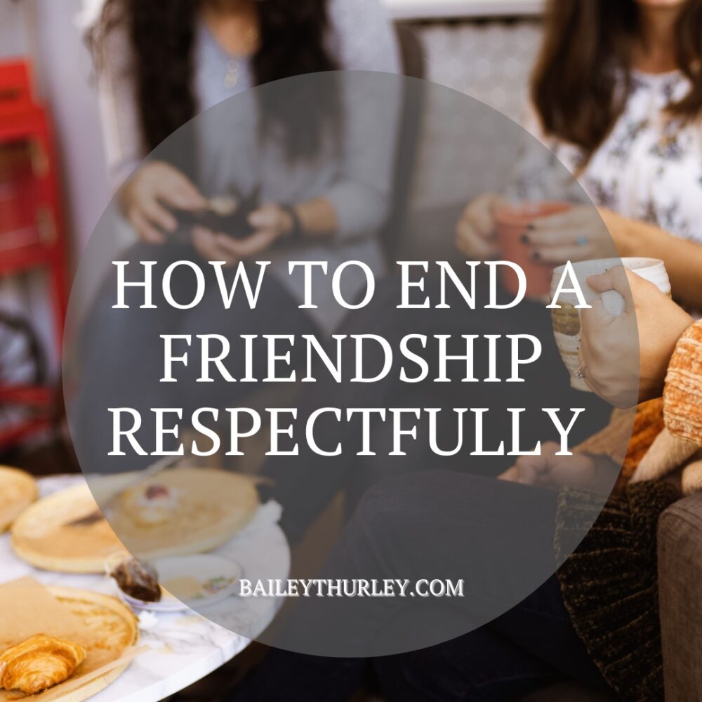 How to end a friendship respectfully